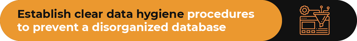 Strong data hygiene procedures are crucial for a successful data append.