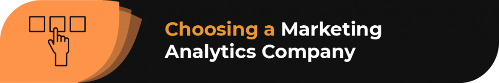 When deciding on the tools you’ll use for your marketing analytics campaign, look for a provider that offers expert knowledge and comprehensive products and services.