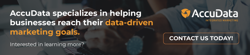 AccuData specializes in helping businesses reach their data-driven marketing goals. Click on this link to contact us today. 